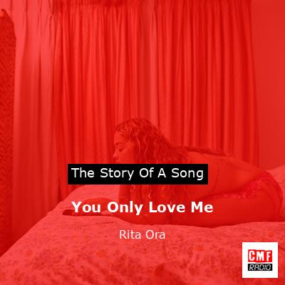 You Only Love Me – Rita Ora