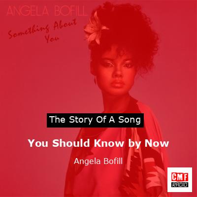 You Should Know by Now – Angela Bofill