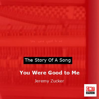 You Were Good to Me – Jeremy Zucker