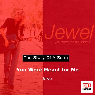 You Were Meant for Me – Jewel