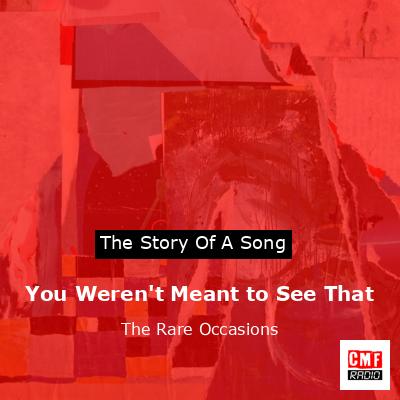You Weren’t Meant to See That – The Rare Occasions