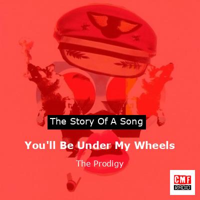 final cover Youll Be Under My Wheels The Prodigy