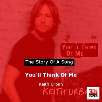 You’ll Think Of Me – Keith Urban