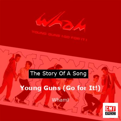 Young Guns (Go for It!) – Wham!