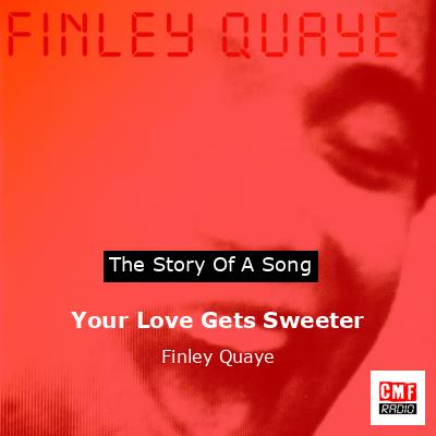Your Love Gets Sweeter – Finley Quaye