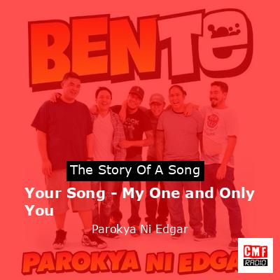 Your Song – My One and Only You – Parokya Ni Edgar