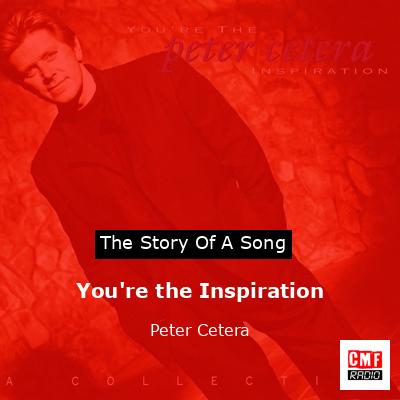 You’re the Inspiration – Peter Cetera