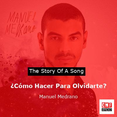 ¿Cómo Hacer Para Olvidarte? – Manuel Medrano