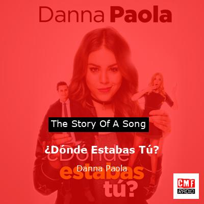 ¿Dónde Estabas Tú? – Danna Paola