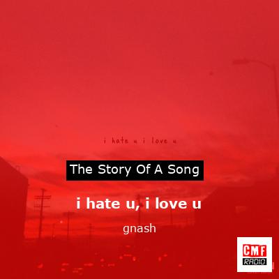 i hate u, i love u – gnash