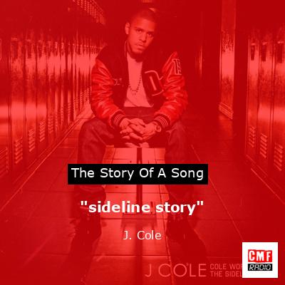 “sideline story” – J. Cole