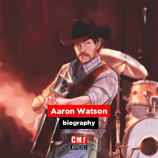 Aaron Watson - biography - CMF Radio