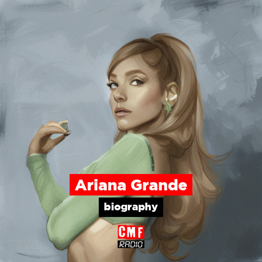 Ariana Grande – biography