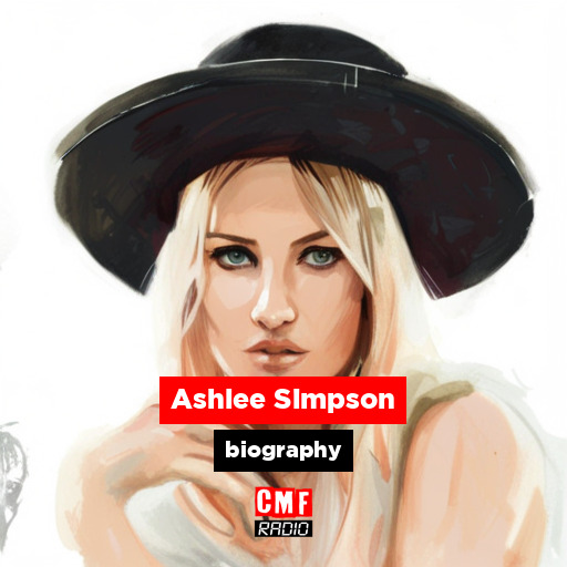 Ashlee Simpson biography CMF Radio