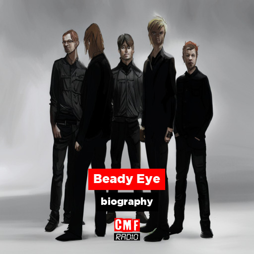 Beady Eye biography CMF Radio