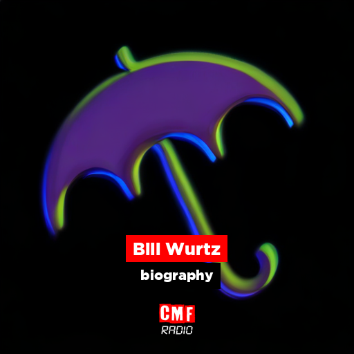 Bill Wurtz Biography Cmf Radio