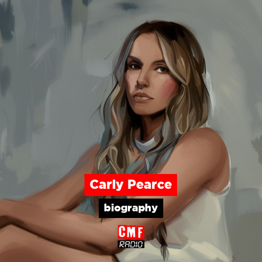 Carly Pearce - biography - CMF Radio
