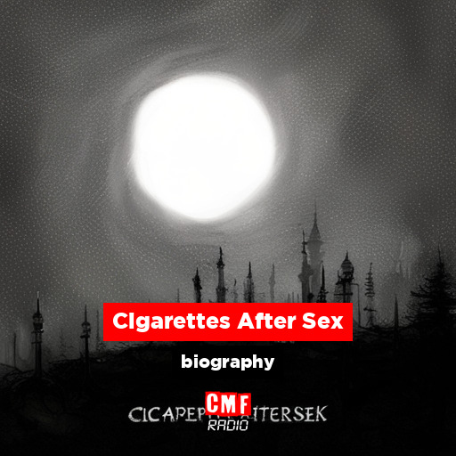 Cigarettes After Sex – biography