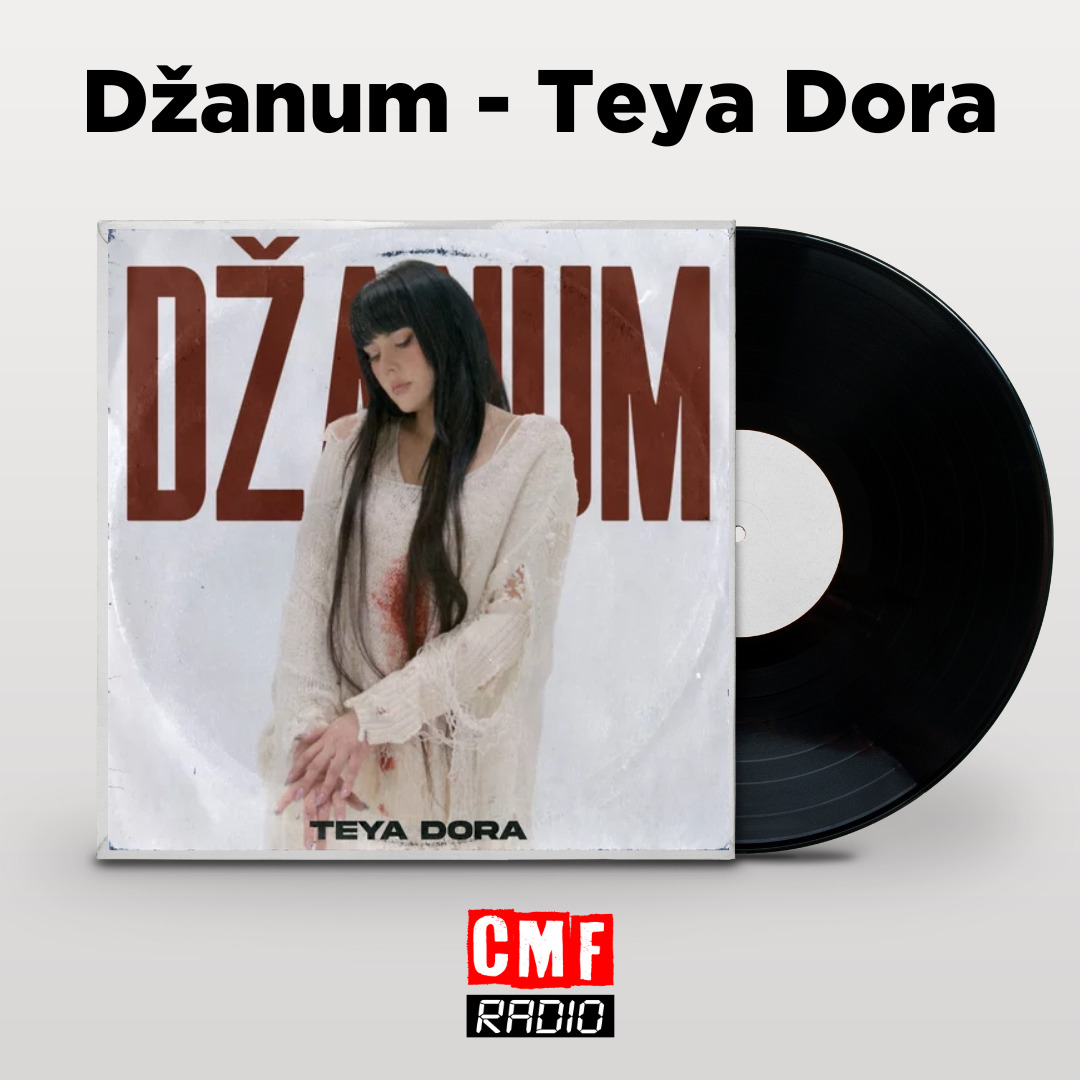 The story and meaning of the song 'Džanum - Teya Dora