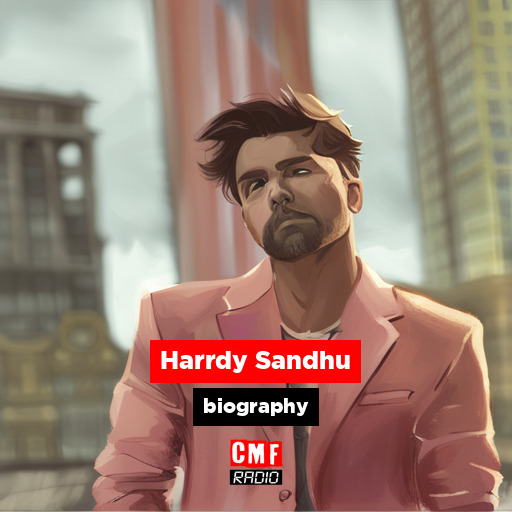 Harrdy Sandhu – biography