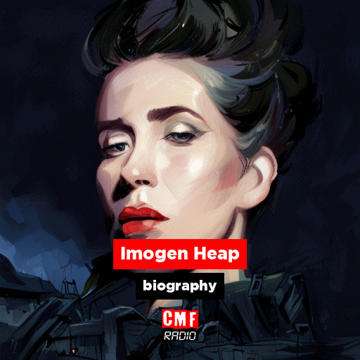 Imogen Heap - Biography - CMF Radio