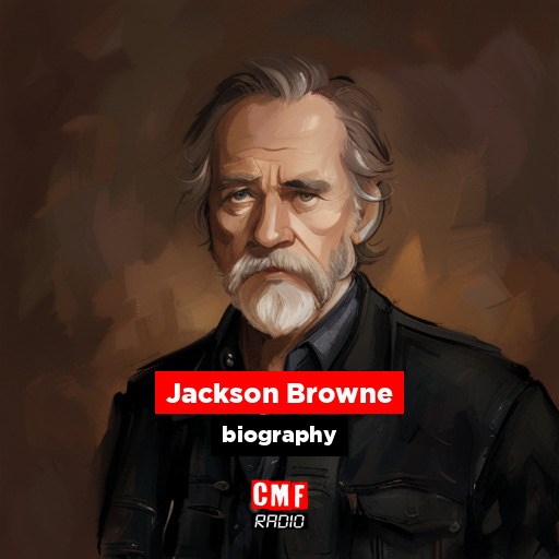 Jackson Browne - biography - CMF Radio