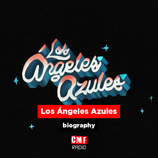Los Ángeles Azules – biography