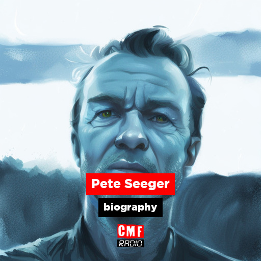 Pete Seeger biography CMF Radio
