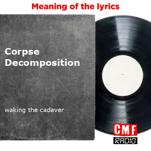 The story and meaning of the song 'Corpse waking the cadaver