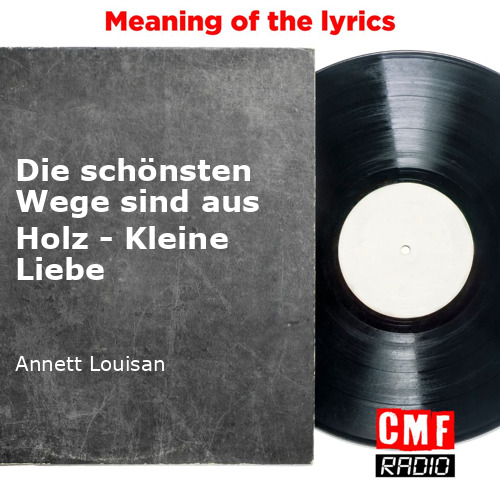 The story and meaning of the song 'Die schönsten Wege sind aus Holz