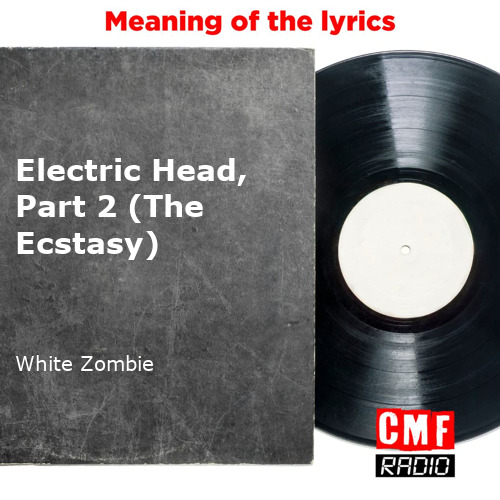 The story and meaning of the song 'Electric Head, Part 2 (The Ecstasy