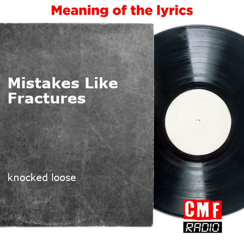 Knocked Loose – Mistakes Like Fractures Lyrics