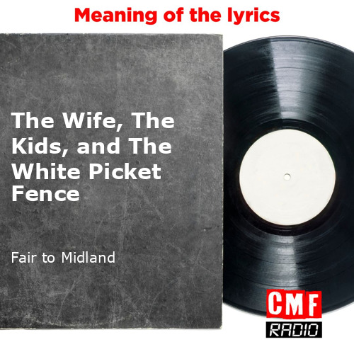 The story and meaning of the song 'The Wife, The Kids, and The White