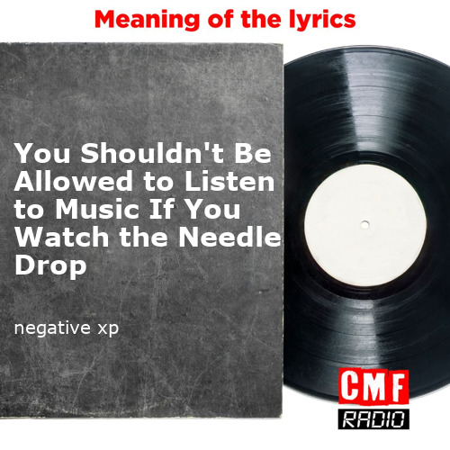 en You Shouldnt Be Allowed to Listen to Music If You Watch the Needle Drop negative xp KWcloud final