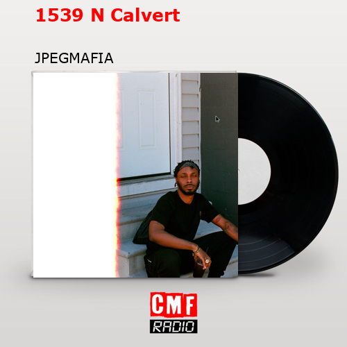 1539 N Calvert – JPEGMAFIA