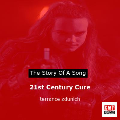 21st Century Cure – terrance zdunich