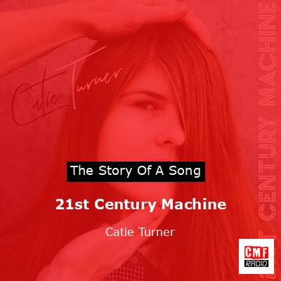 21st Century Machine – Catie Turner