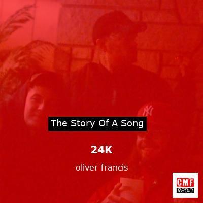 24K – oliver francis