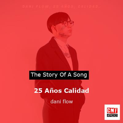 25 Años Calidad – dani flow