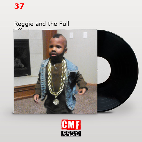 37 – Reggie and the Full Effect