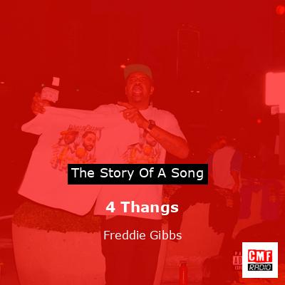 4 Thangs – Freddie Gibbs