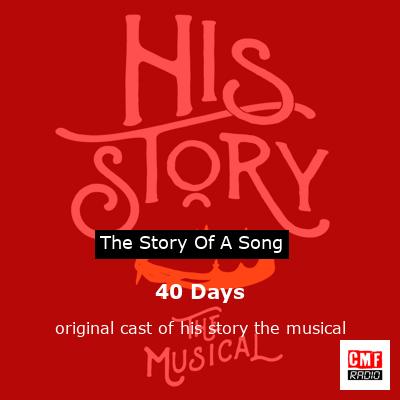 40 Days – original cast of his story the musical