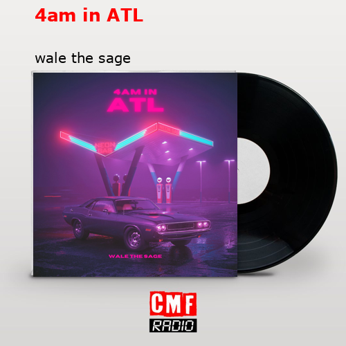 4am in ATL – wale the sage