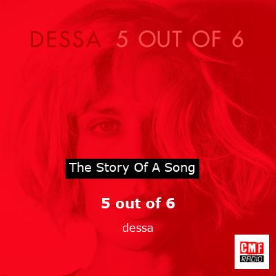 5 out of 6 – dessa