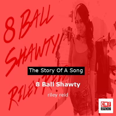 final cover 8 Ball Shawty riley reid