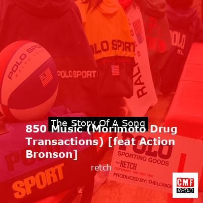 final cover 850 Music Morimoto Drug Transactions feat Action Bronson retch