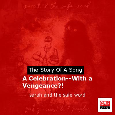 A Celebration–With a Vengeance?! – sarah and the safe word