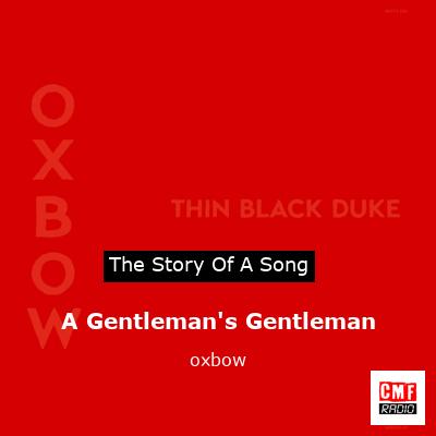 A Gentleman’s Gentleman – oxbow