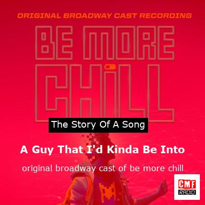 final cover A Guy That Id Kinda Be Into original broadway cast of be more chill