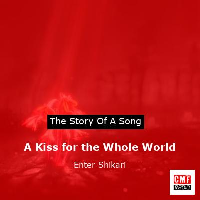 A Kiss for the Whole World – Enter Shikari